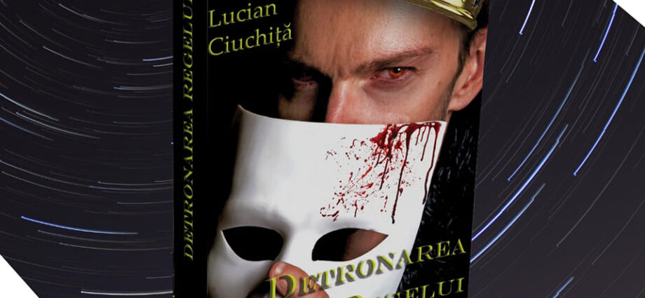 Detronarea regelui - Lucian Ciuchiță - recenzie -